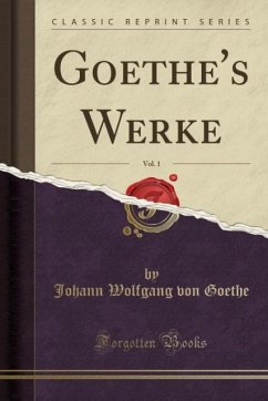 Goethe´s Werke, Vol. 1 (Classic Reprint)