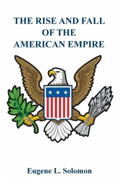 The Rise and Fall of the American Empire - Solomon, Eugene L