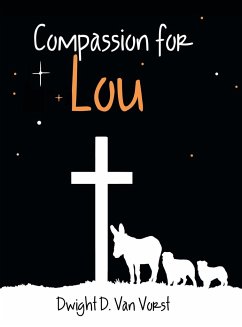 Compassion for Lou - Vorst, Dwight D. van