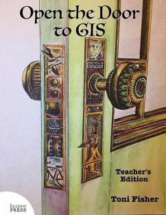 Open the Door to GIS: Teacher's Edition - Fisher, Toni