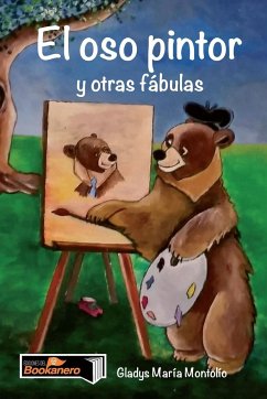 El oso pintor y otras fábulas - Montolío, Gladys María