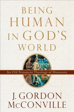 Being Human in God's World - McConville, J Gordon