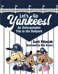 Let's Go Yankees: An Unforgettable Trip to the Ballpark - Pitoniak, Scott