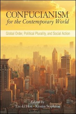 Confucianism for the Contemporary World: Global Order, Political Plurality, and Social Action