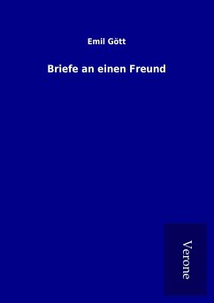 Briefe an einen Freund - Gött, Emil