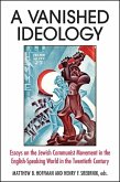 A Vanished Ideology: Essays on the Jewish Communist Movement in the English-Speaking World in the Twentieth Century