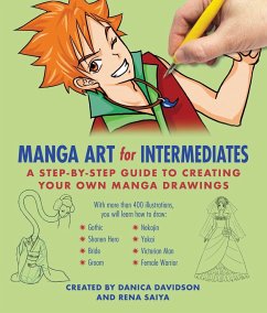Manga Art for Intermediates: A Step-By-Step Guide to Creating Your Own Manga Drawings - Davidson, Danica; Saiya, Rena
