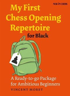 My First Chess Opening Repertoire for Black: A Ready-To-Go Package for Ambitious Beginners - Moret, Vincent