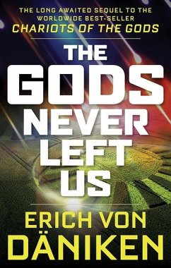 The Gods Never Left Us: The Long Awaited Sequel to the Worldwide Best-Seller Chariots of the Gods - von Daniken, Erich (Erich von Daniken)