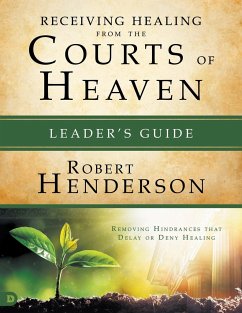 Receiving Healing from the Courts of Heaven Leader's Guide