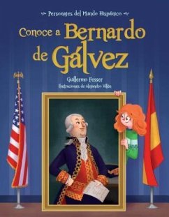 Conoce a Bernardo de Galvez / Get to Know Bernardo de Galvez (Spanish Edition) - Fesser, Guillermo