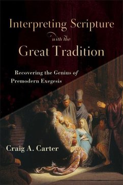 Interpreting Scripture with the Great Tradition - Carter, Craig A.