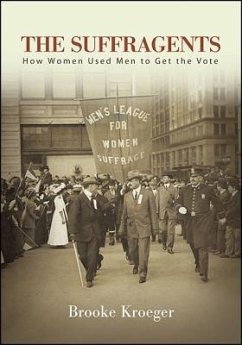 The Suffragents: How Women Used Men to Get the Vote - Kroeger, Brooke