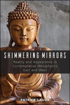 Shimmering Mirrors: Reality and Appearance in Contemplative Metaphysics East and West - Laude, Patrick