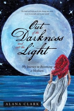 Out of the Darkness and into the Light - Clark, Alana