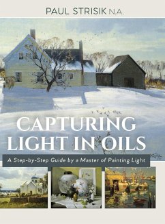 Capturing Light in Oils: (New Edition) - Strisik, Paul
