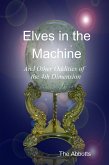 Elves In the Machine and Other Oddities of the 4th Dimension (eBook, ePUB)