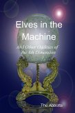 Elves In the Machine and Other Oddities of the 4th Dimension (eBook, ePUB) Elves In the Machine and Other Oddities of the 4th Dimension (eBook, ePUB)