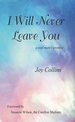 Cover I Will Never Leave You: A Soul Mate's Promise (eBook, ePUB)