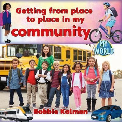 Getting from Place to Place in My Community Getting from Place to Place in My Community