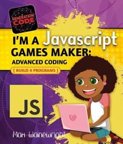 I'm a JavaScript Games Maker: Advanced Coding - Wainewright, Max