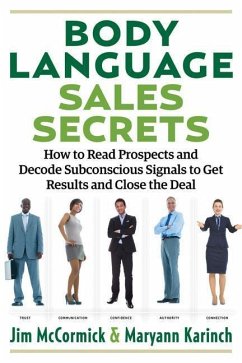 Body Language Sales Secrets: How to Read Prospects and Decode Subconscious Signals to Get Results and Close the Deal - Karinch, Maryann; Mccormick, Jim
