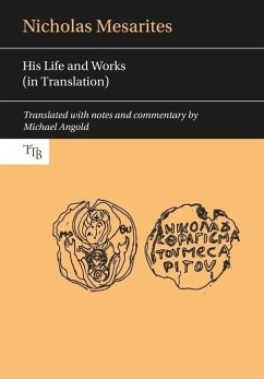 Nicholas Mesarites: His Life and Works in Translation - Angold, Michael