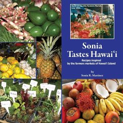 Sonia Tastes Hawai'i: Recipes inspired by the farmers markets of Hawai'i Island - Martinez, Sonia R.