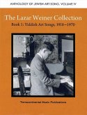 The Lazar Weiner Collection- Book 1: Yiddish Art Songs, 1918-1970: Anthology of Jewish Art Song Volume IV