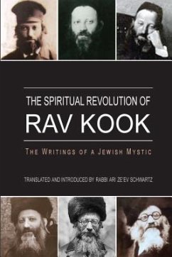 The Spiritual Revolution of Rav Kook - Schwartz, Ari Zeev