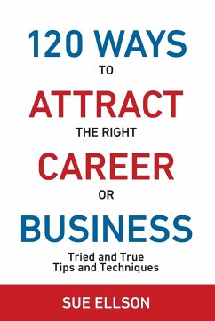 120 Ways To Attract The Right Career Or Business - Ellson, Sue