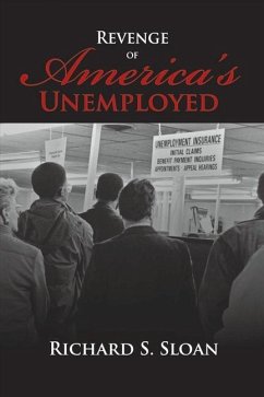 Revenge of America's Unemployed: Volume 1 - Sloan, Richard S.