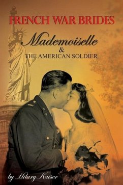 French War Brides: Mademoiselle & The American Soldier - Kaiser, Hilary