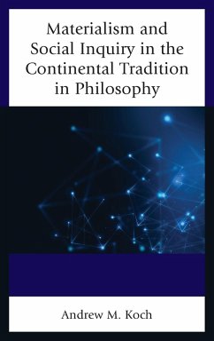 Materialism and Social Inquiry in the Continental Tradition in Philosophy - Koch, Andrew M.