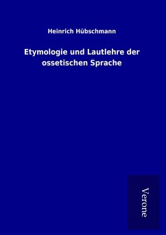 Etymologie und Lautlehre der ossetischen Sprache - Hübschmann, Heinrich