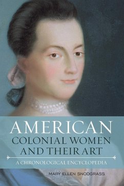 American Colonial Women and Their Art - Snodgrass, Mary Ellen