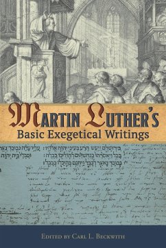 Martin Luther's Basic Exegetical Writings - Luther, Martin