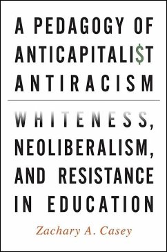 A Pedagogy of Anticapitalist Antiracism - Casey, Zachary A