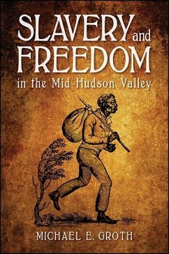 Slavery and Freedom in the Mid-Hudson Valley - Groth, Michael E