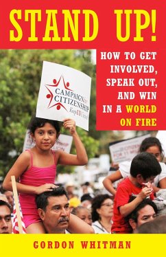 Stand Up!: How to Get Involved, Speak Out, and Win in a World on Fire - Whitman, Gordon