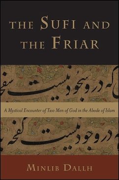 The Sufi and the Friar: A Mystical Encounter of Two Men of God in the Abode of Islam - Dallh, Minlib
