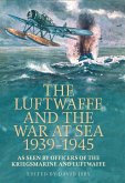 The Luftwaffe and War at Sea 1939-1945