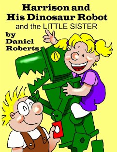 Harrison and his Dinosaur Robot and the Little Sister - Roberts, Daniel