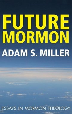 FUTURE MORMON - Miler, Adam S.