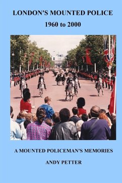 LONDON'S MOUNTED POLICE 1960 TO 2000 - Petter, Andy