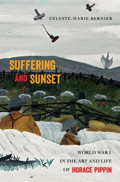 Suffering and Sunset: World War I in the Art and Life of Horace Pippin - Bernier, Celeste-Marie