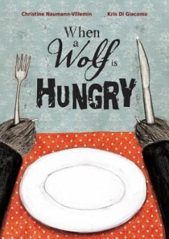When a Wolf Is Hungry - Naumann-Villemin, Christine