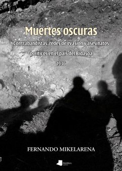 Cover Muertes oscuras : contrabandistas, redes de evasión y asesinatos políticos en El País del Bidasoa, 1936