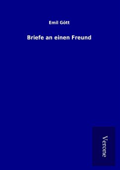 Briefe an einen Freund - Gött, Emil