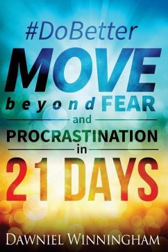 Do Better Move Beyond Fear and Procrastination in 21 Days - Winningham, Dawniel P.